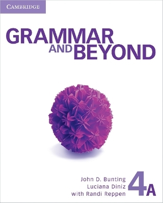 Grammar and Beyond Level 4 Student's Book A and Workbook Pack - John D. Bunting, Luciana Diniz, Laurie Blass, Barbara Denman