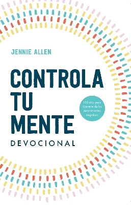 Controla tu mente. Devocional / Stop the Spiral. Devotional - Jennie Allen