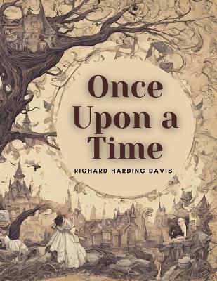 Once Upon A Time -  Richard Harding Davis