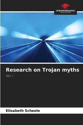 Research on Trojan myths - Elisabeth Scheele