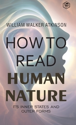 How to Read Human Nature - William Walker Atkinson