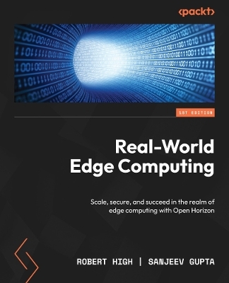 Real-World Edge Computing - Robert High, Sanjeev Gupta