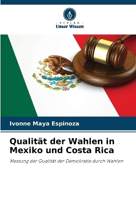 Qualit�t der Wahlen in Mexiko und Costa Rica - Ivonne Maya Espinoza