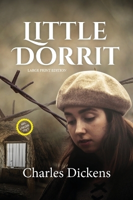 Little Dorrit (LARGE PRINT ANNOTATED) - Charles Dickens