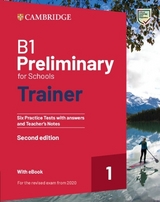 B1 Preliminary for Schools Trainer 1 for the Revised 2020 Exam Six Practice Tests with Answers and Teacher's Notes with Resources Download with eBook - 