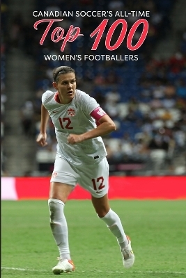 Canadian Soccer's Top 100 Women's Footballers - Richard Scott