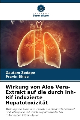 Wirkung von Aloe Vera-Extrakt auf die durch Inh-Rif induzierte Hepatotoxizit�t - Gautam Zodape, Pravin Bhise