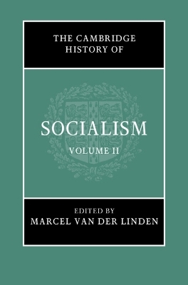 The Cambridge History of Socialism: Volume 2 - 