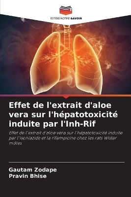 Effet de l'extrait d'aloe vera sur l'h�patotoxicit� induite par l'Inh-Rif - Gautam Zodape, Pravin Bhise