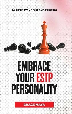 Embrace Your ESTP Personality - Grace Maya