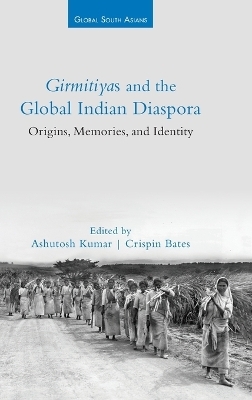 Girmitiyas and the Global Indian Diaspora - 