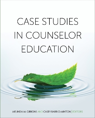 Case Studies in Counselor Education - Melinda M. Gibbons, Casey Barrio Minton