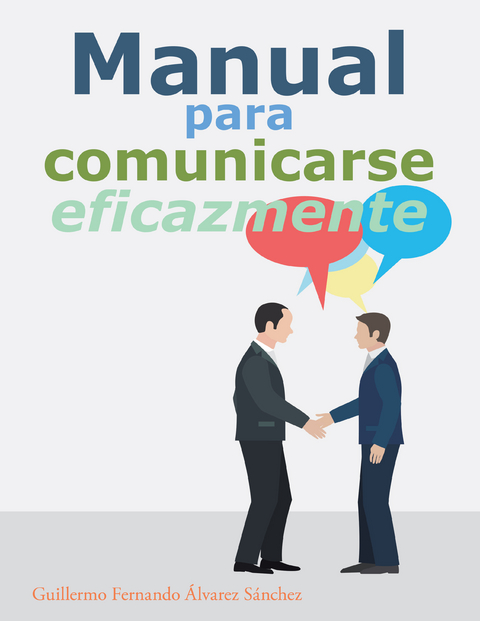 Manual Para Comunicarse Eficazmente - Guillermo Fernando Álvarez Sánchez