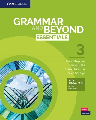 Grammar and Beyond Essentials Level 3 Student's Book with Digital Pack - Laurie Blass, Susan Iannuzzi, Alice Savage