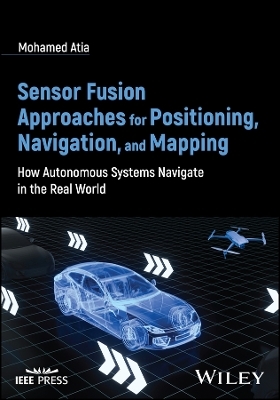 Sensor Fusion Approaches for Positioning, Navigation, and Mapping - Mohamed Atia