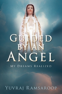 Guided by an Angel - Yuvraj Ramsaroop