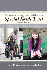 Administering the California Special Needs Trust -  Michele Fuller,  Kevin Urbatsch