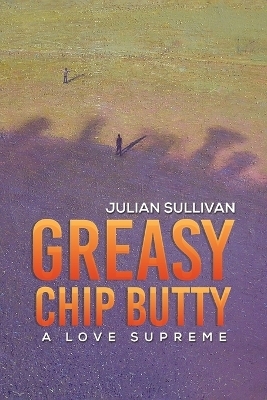 Greasy Chip Butty - Julian Sullivan