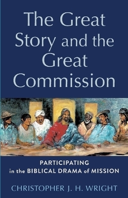 Great Story and the Great Commission - Christopher J H Wright