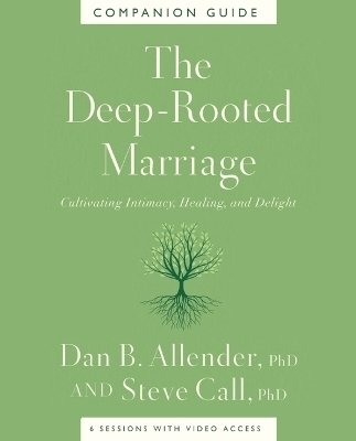 The Deep-Rooted Marriage Companion Guide - PLLC Allender  Dr. Dan B., Dr. Steve Call