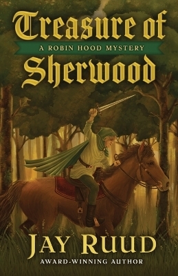 Treasure of Sherwood - Jay Ruud