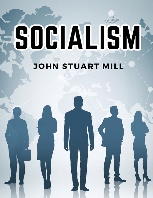 Socialism -  John Stuart Mill