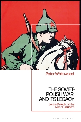 The Soviet-Polish War and its Legacy - Peter Whitewood