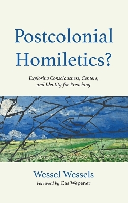 Postcolonial Homiletics? - Wessel Wessels