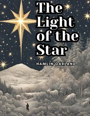 The Light of the Star -  Hamlin Garland