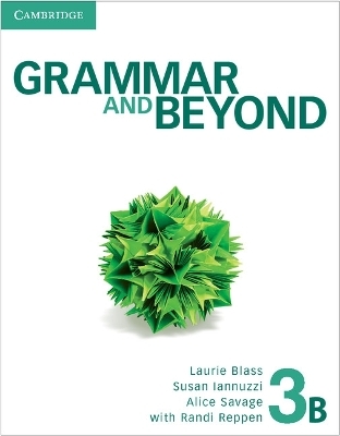 Grammar and Beyond Level 3 Student's Book B and Workbook Pack - Laurie Blass, Susan Iannuzzi, Alice Savage, Kathryn O'Dell