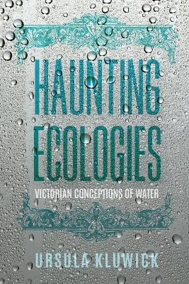 Haunting Ecologies - Ursula Kluwick