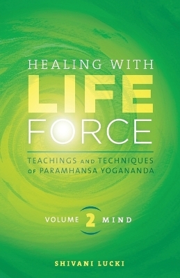 Healing with Life Force, Volume Two-Mind - Shivani Lucki