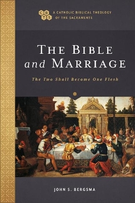 The Bible and Marriage - John S Bergsma