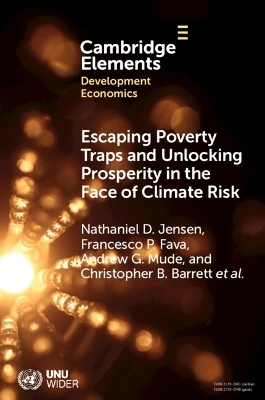 Escaping Poverty Traps and Unlocking Prosperity in the Face of Climate Risk - Nathaniel D. Jensen, Francesco P. Fava, Andrew G. Mude, Christopher B. Barrett, Brenda Wandera-Gache