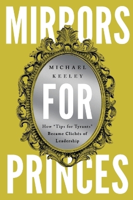 Mirrors for Princes - Michael Keeley