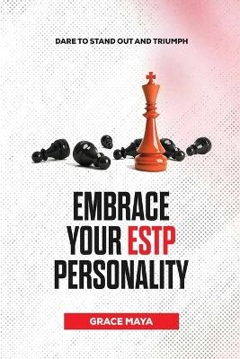 Embrace Your ESTP Personality - Grace Maya