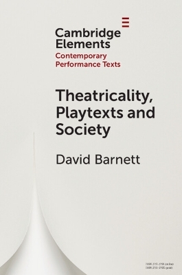 Theatricality, Playtexts and Society - David Barnett