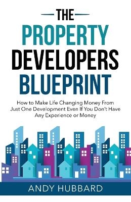 The Property Developers Blueprint - Andy Hubbard