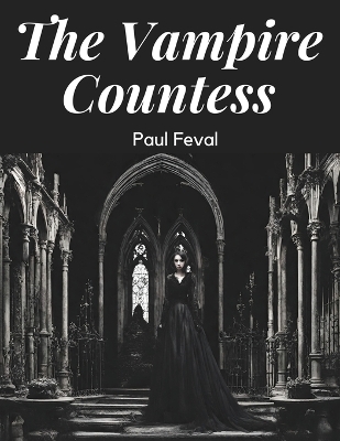 The Vampire Countess -  Paul Feval