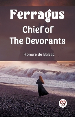 Ferragus Chief of the Devorants - Honore De Balzac