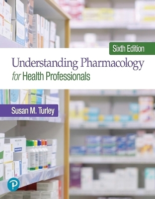 Understanding Pharmacology for Health Professionals - Susan Turley