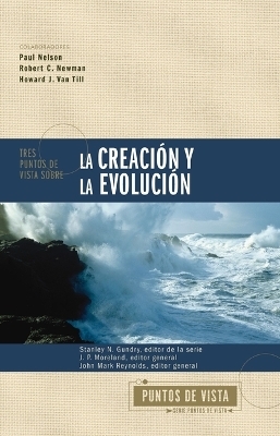 Tres Puntos de Vista Sobre La Creaci�n Y La Evoluci�n -  Zondervan