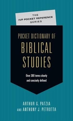 Pocket Dictionary of Biblical Studies - Arthur G. Patzia, Anthony J. Petrotta