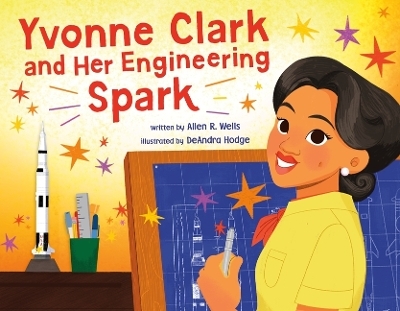 Yvonne Clark and Her Engineering Spark - Allen R Wells