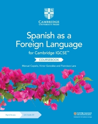 Cambridge IGCSE™ Spanish as a Foreign Language Coursebook with Audio CD and Digital Access (2 Years) - Manuel Capelo, Víctor González, Francisco Lara