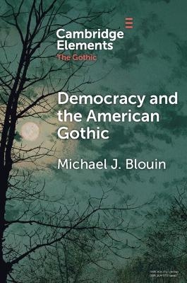 Democracy and the American Gothic - Michael J. Blouin