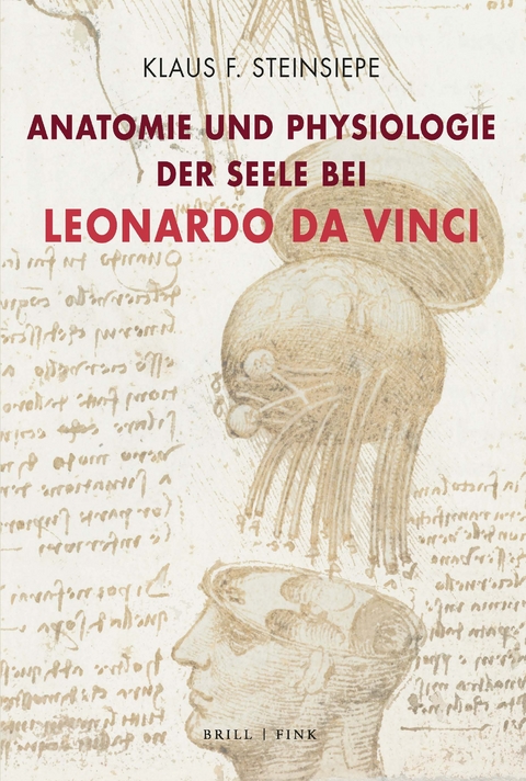 Anatomie und Physiologie der Seele bei Leonardo da Vinci - Klaus F. Steinsiepe
