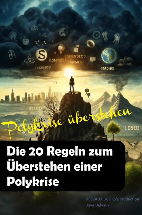 Polykrise überstehen - Die 20 Regeln zum Überstehen einer Polykrise - Dave DELVAUX