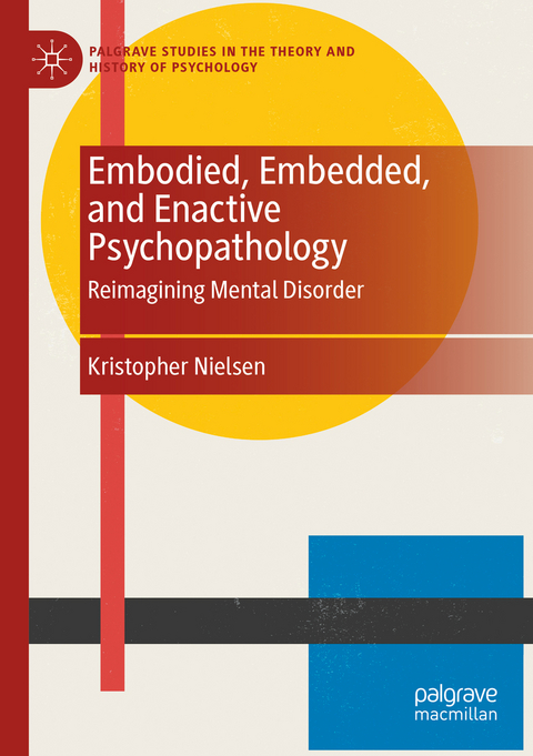 Embodied, Embedded, and Enactive Psychopathology - Kristopher Nielsen