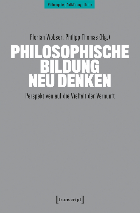 Philosophische Bildung neu denken - 